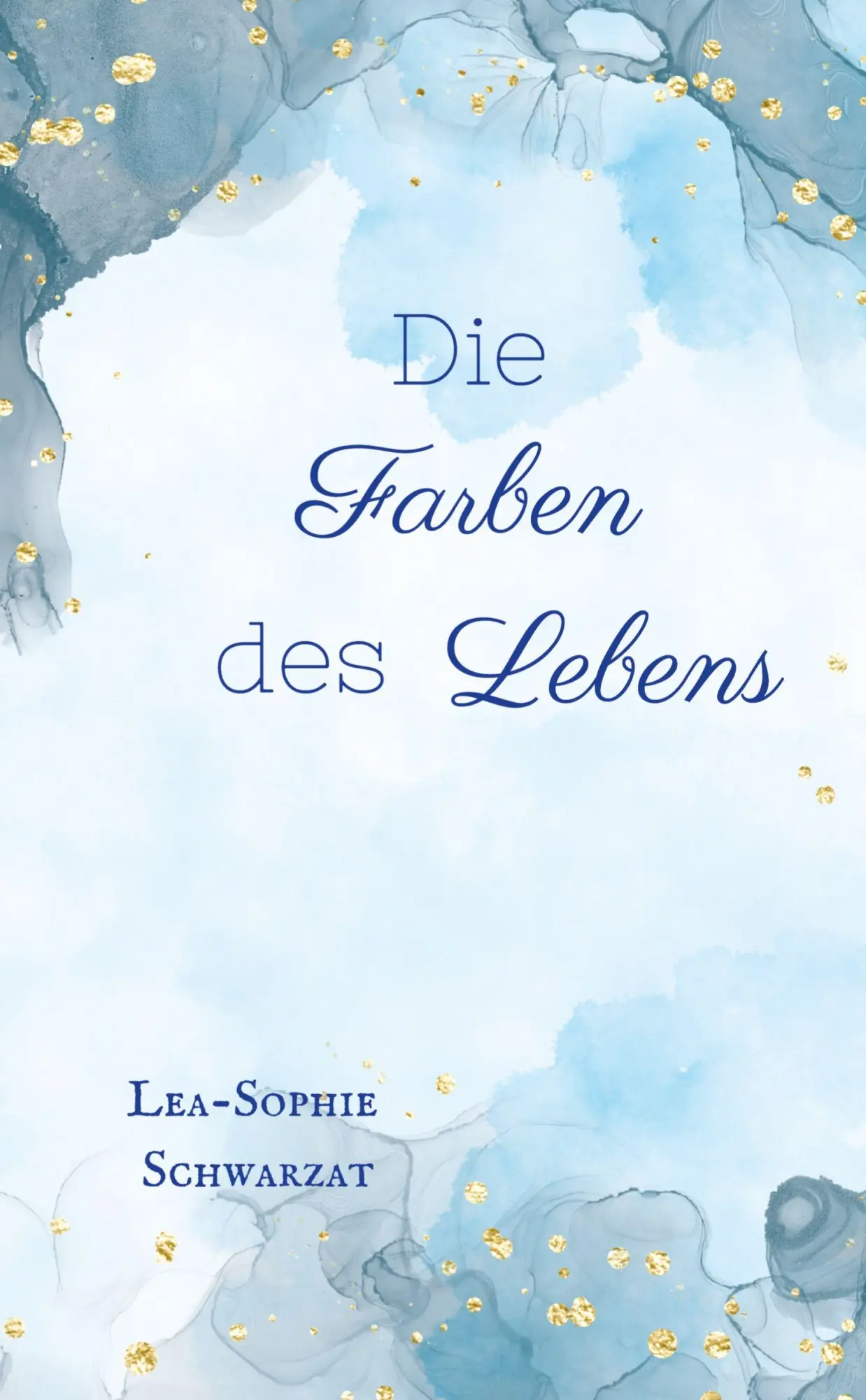 Cover: 9783384660275 | Die Farben des Lebens | Lea-Sophie Schwarzat | Taschenbuch | 292 S.