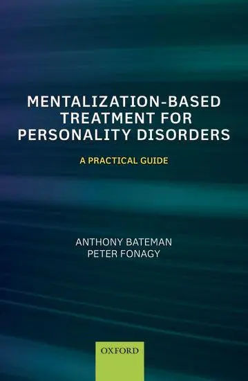Bateman, Anthony: Mentalization Based Treatment for Personality Disorders