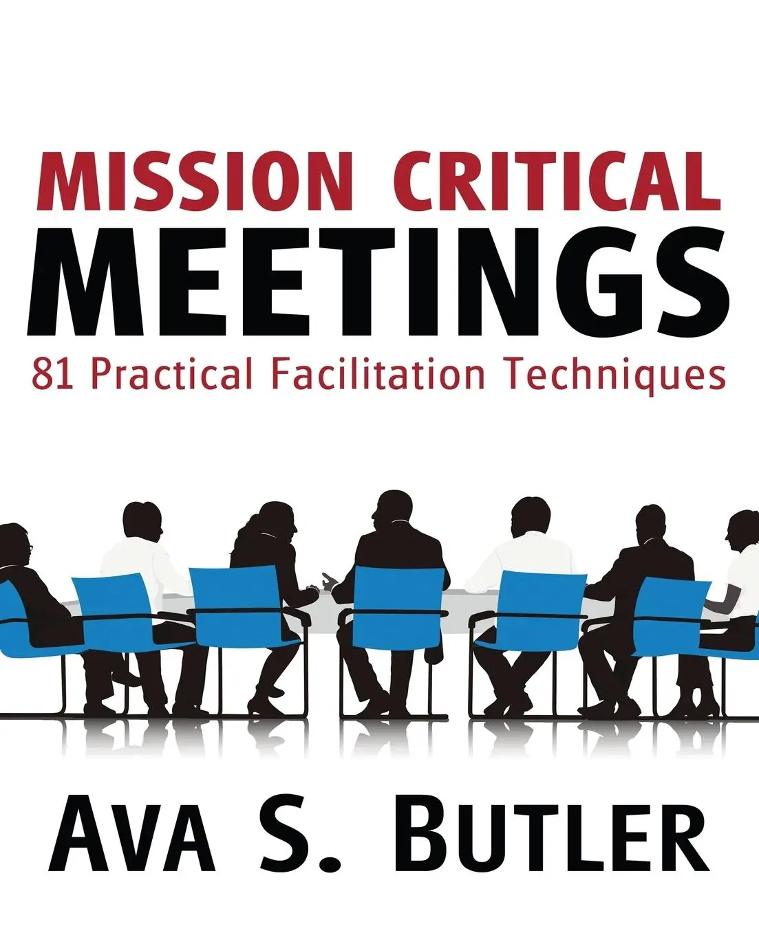 Cover: 9781627870375 | Mission Critical Meetings | 81 Practical Facilitation Techniques