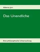 Cover: 9783842330375 | Das Unendliche | Eine philosophische Untersuchung | Alberto Jori