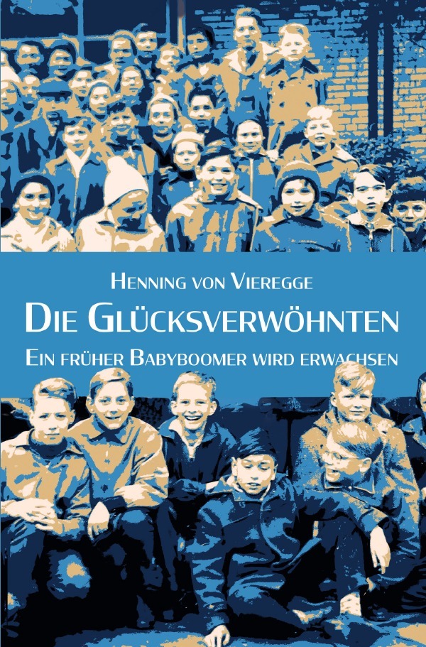 Cover: 9783819030475 | Die Glücksverwöhnten | Ein früher Babyboomer wird erwachsen. DE | Buch