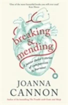 Cover: 9781788160575 | Breaking & Mending | A junior doctor's stories of compassion & burnout Cover: 9781788160575 | Breaking & Mending | A junior doctor's stories of compassion & burnout