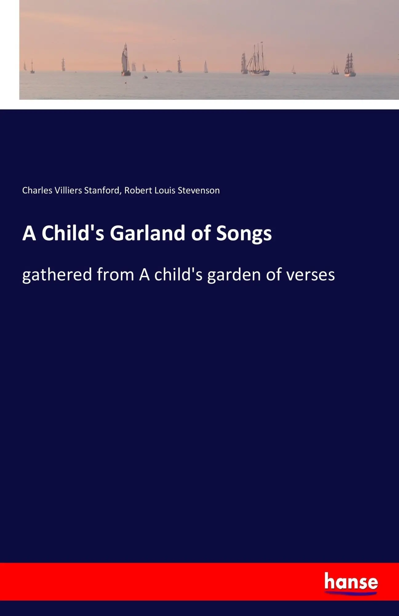 A Child's Garland of Songs: gathered from A child's garden of verses
