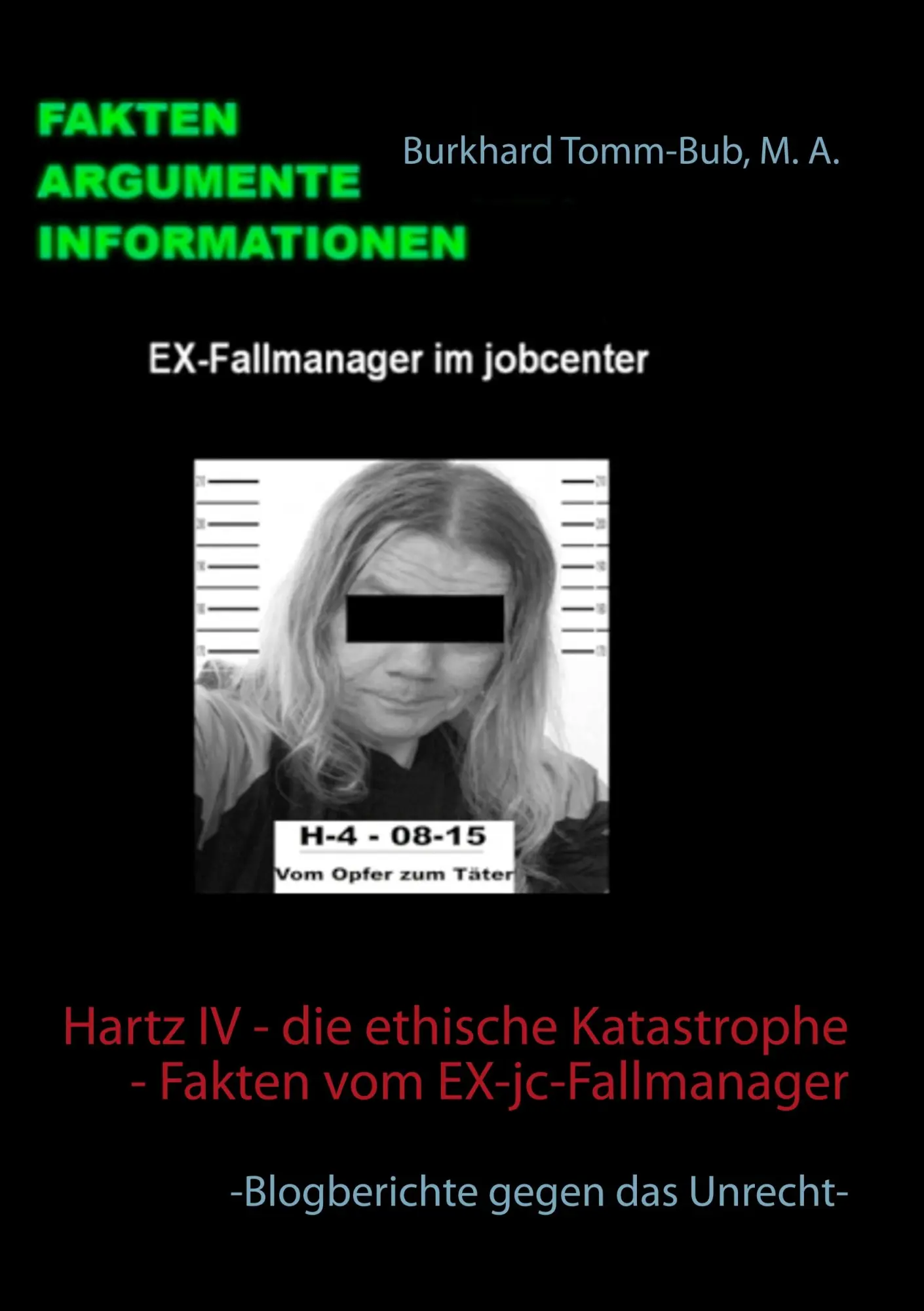 Cover: 9783748120575 | Hartz IV - die ethische Katastrophe - Fakten vom EX-jc-Fallmanager