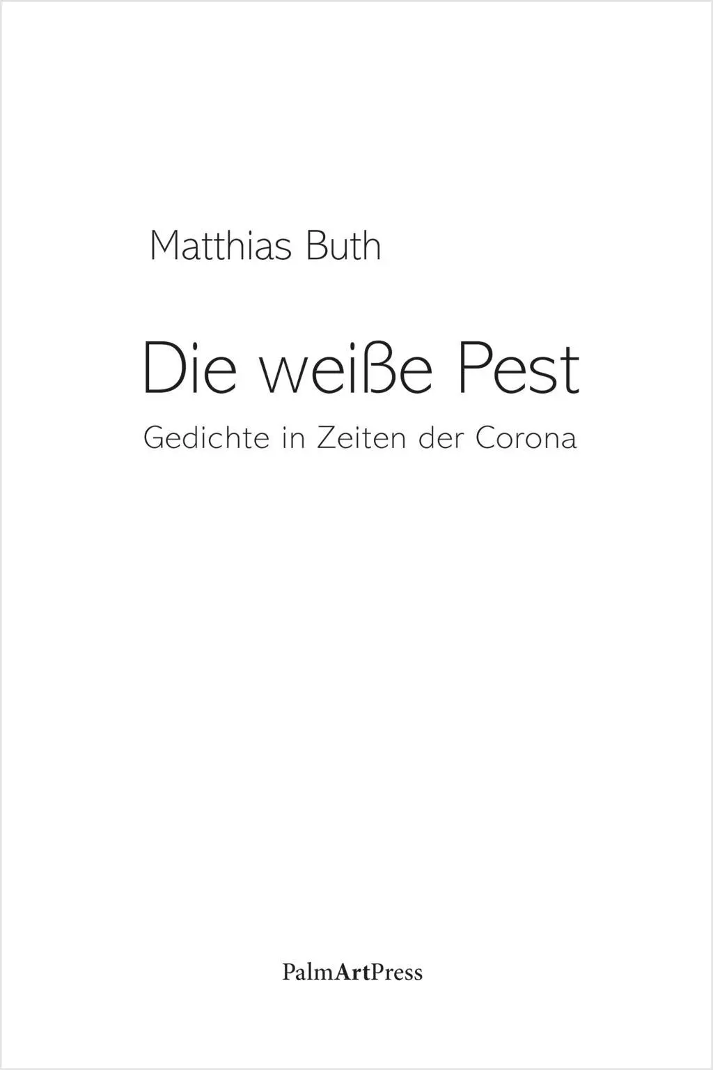 Cover: 9783962580575 | Die weiße Pest | Gedichten in Zeiten der Corona | Matthias Buth | Buch