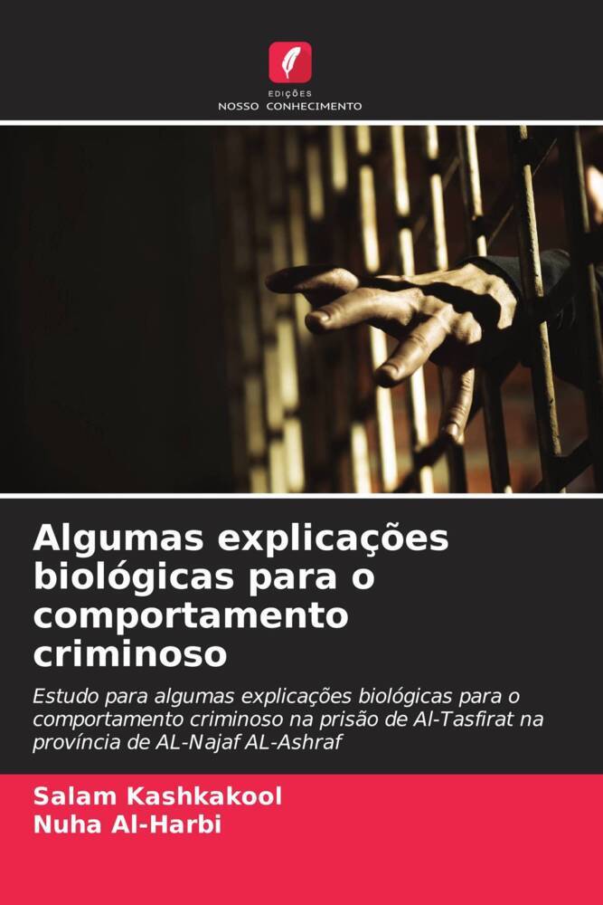 Algumas explicações biológicas para o comportamento criminoso | Estudo para algumas explicações biológicas para o comportamento criminoso na prisão de Al-Tasfirat na província de AL-Najaf AL-Ashraf - Kashkakool, Salam