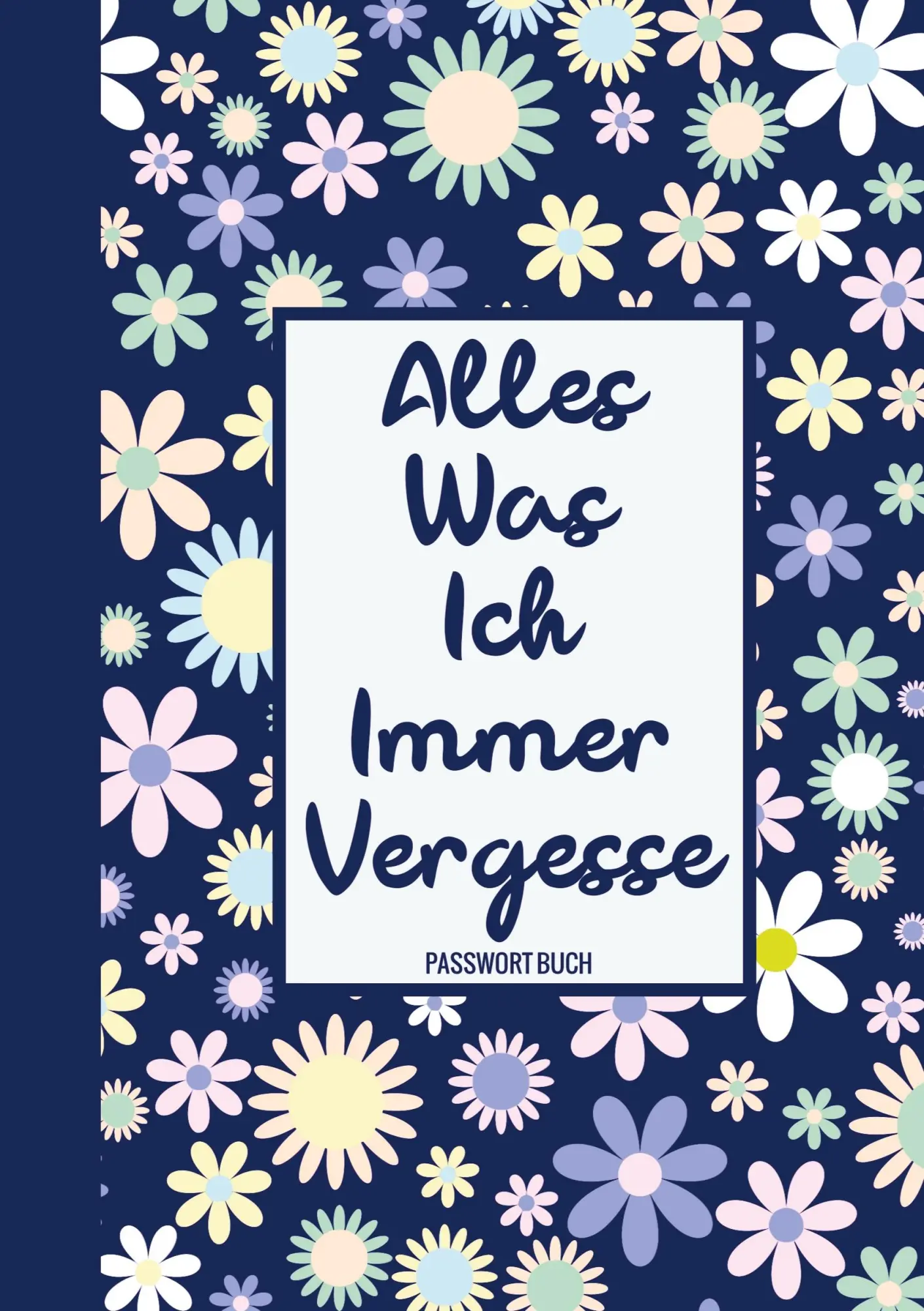 Cover: 9789403690575 | Alles, Was Ich Immer Vergesse - Passwort Buch | Passwortbuch &amp; Mehr