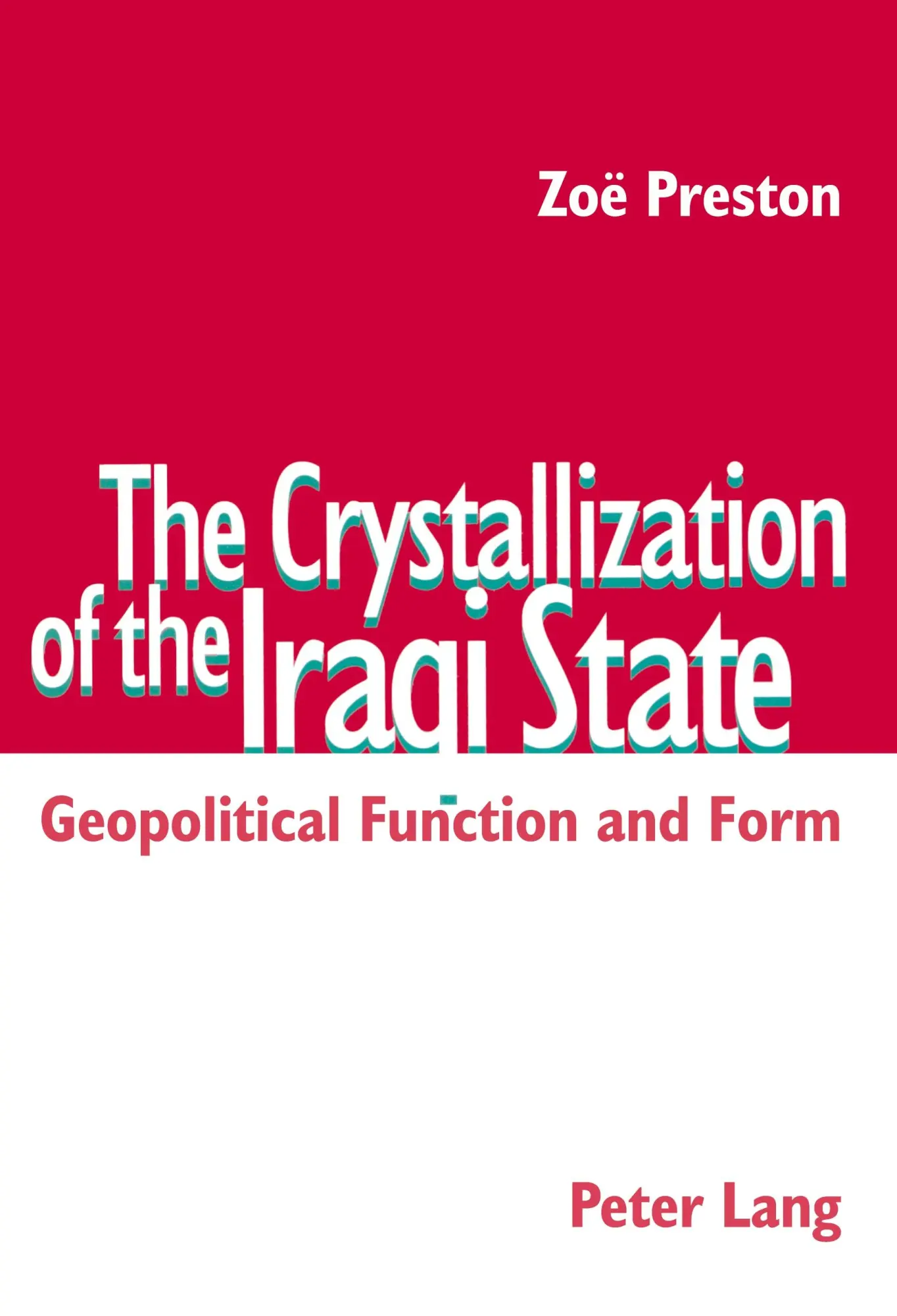 The Crystallization of the Iraqi State: Geopolitical Function and Form