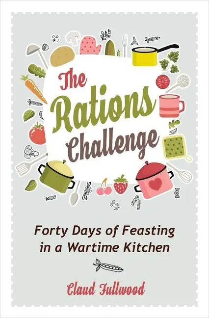 Cover: 9780745980775 | The Rations Challenge | Forty Days of Feasting in a Wartime Kitchen