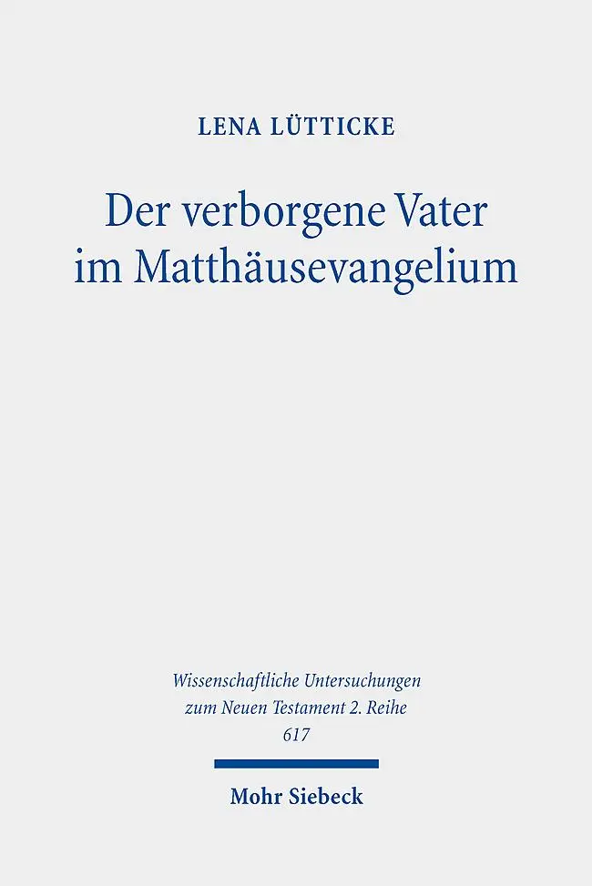 Cover: 9783161620775 | Der verborgene Vater im Matthäusevangelium | Lena Lütticke | Buch
