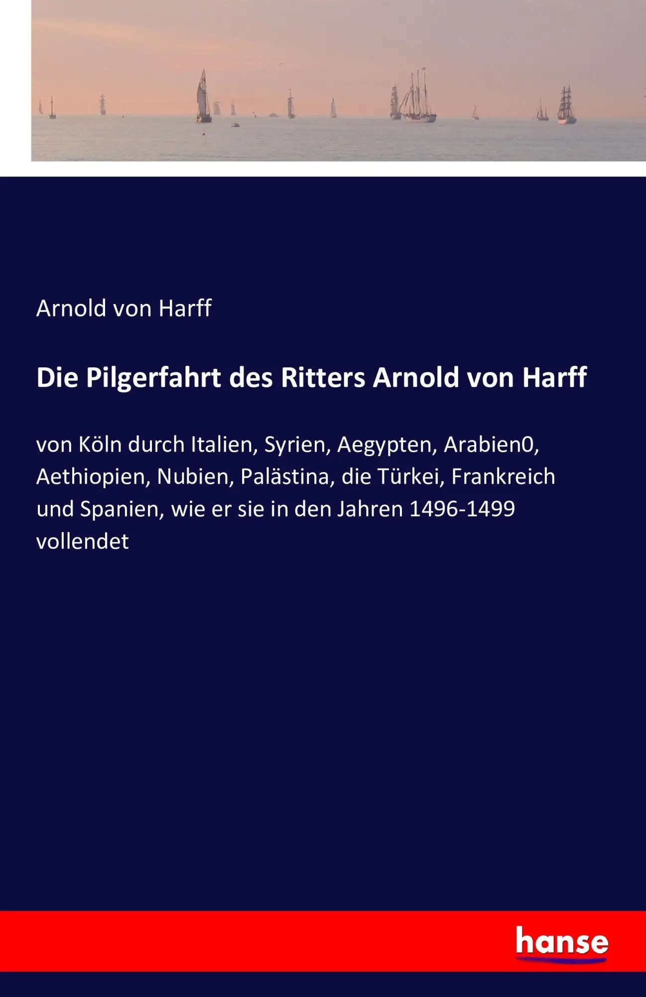 Cover: 9783742850775 | Die Pilgerfahrt des Ritters Arnold von Harff | Arnold Von Harff | Buch Cover: 9783742850775 | Die Pilgerfahrt des Ritters Arnold von Harff | Arnold Von Harff | Buch
