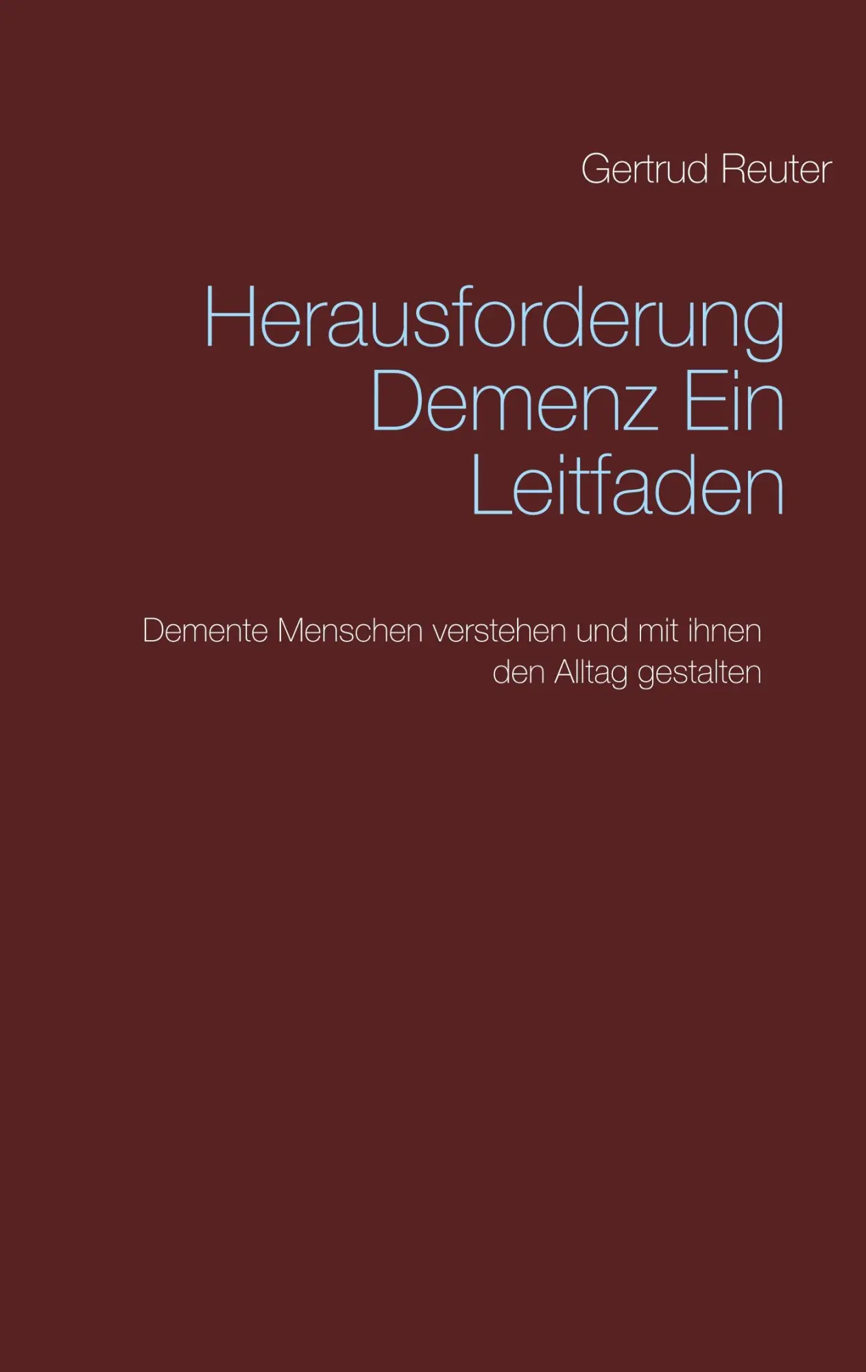 Cover: 9783752820775 | Herausforderung Demenz Ein Leitfaden | Gertrud Reuter | Taschenbuch