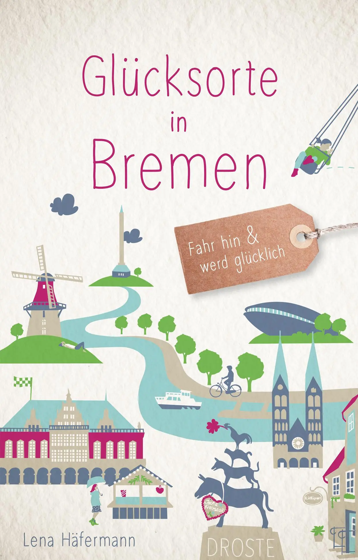 Cover: 9783770020775 | Glücksorte in Bremen | Fahr hin und werd glücklich | Lena Häfermann