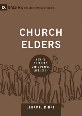 Cover: 9781433540875 | Church Elders | How to Shepherd God's People Like Jesus | Rinne | Buch