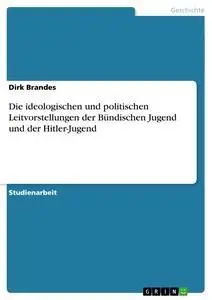 Cover: 9783638750875 | Die ideologischen und politischen Leitvorstellungen der Bündischen...