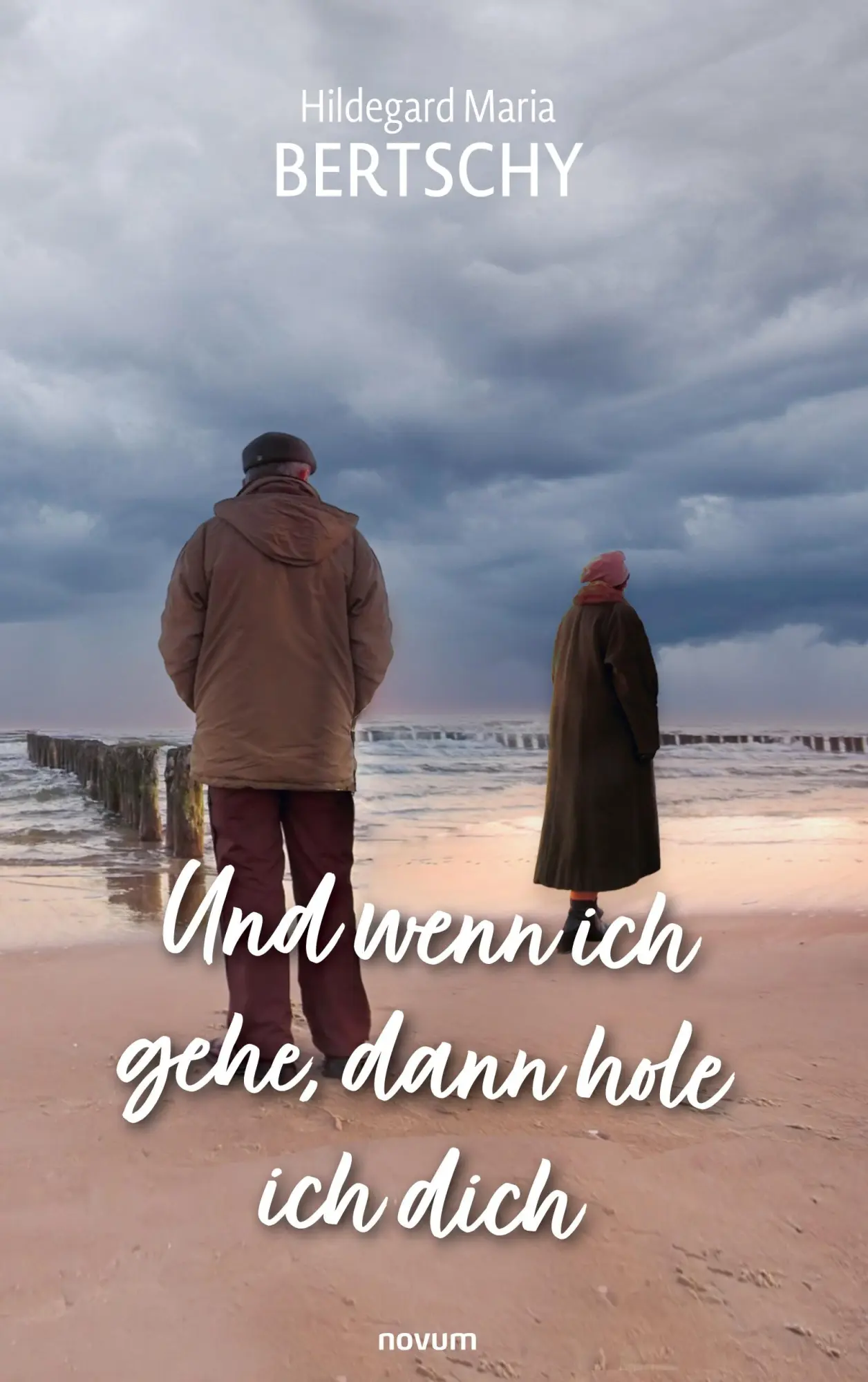 Cover: 9783711600875 | Und wenn ich gehe, dann hole ich dich | Hildegard Maria Bertschy