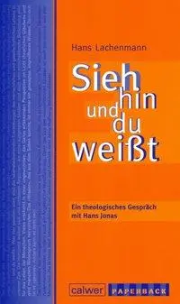 Cover: 9783766840875 | Sieh hin und du weißt | Theologisches Gespräch mit Hans Jonas | Buch