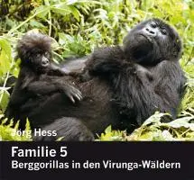 Cover: 9783905800975 | Familie 5, Berggorillas in den Virunga-Wäldern | Jörg Hess | Buch