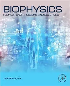 Cover: 9780443341175 | Biophysics | Foundations, Problems, and Solutions | Jaroslav Kuba