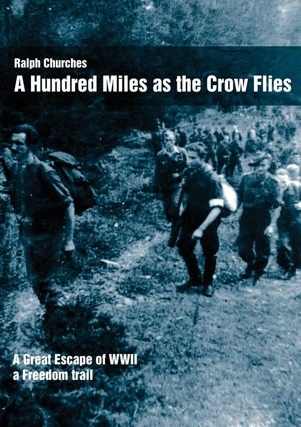 Cover: 9780646391175 | A Hundred Miles As The Crow Flies | A Great Escape of WWII | Churches