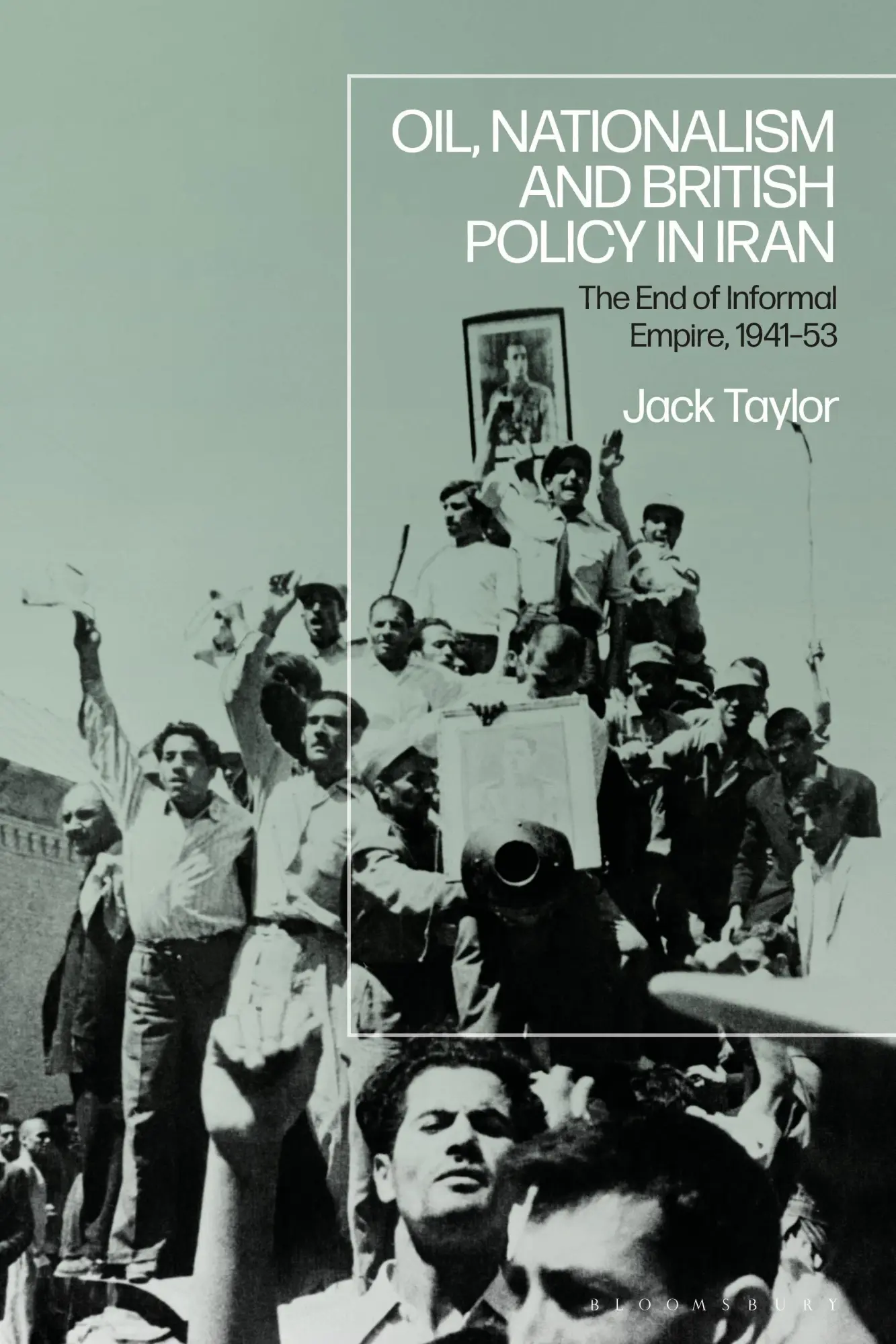 Cover: 9781350321175 | Oil, Nationalism and British Policy in Iran | Jack Taylor | Buch