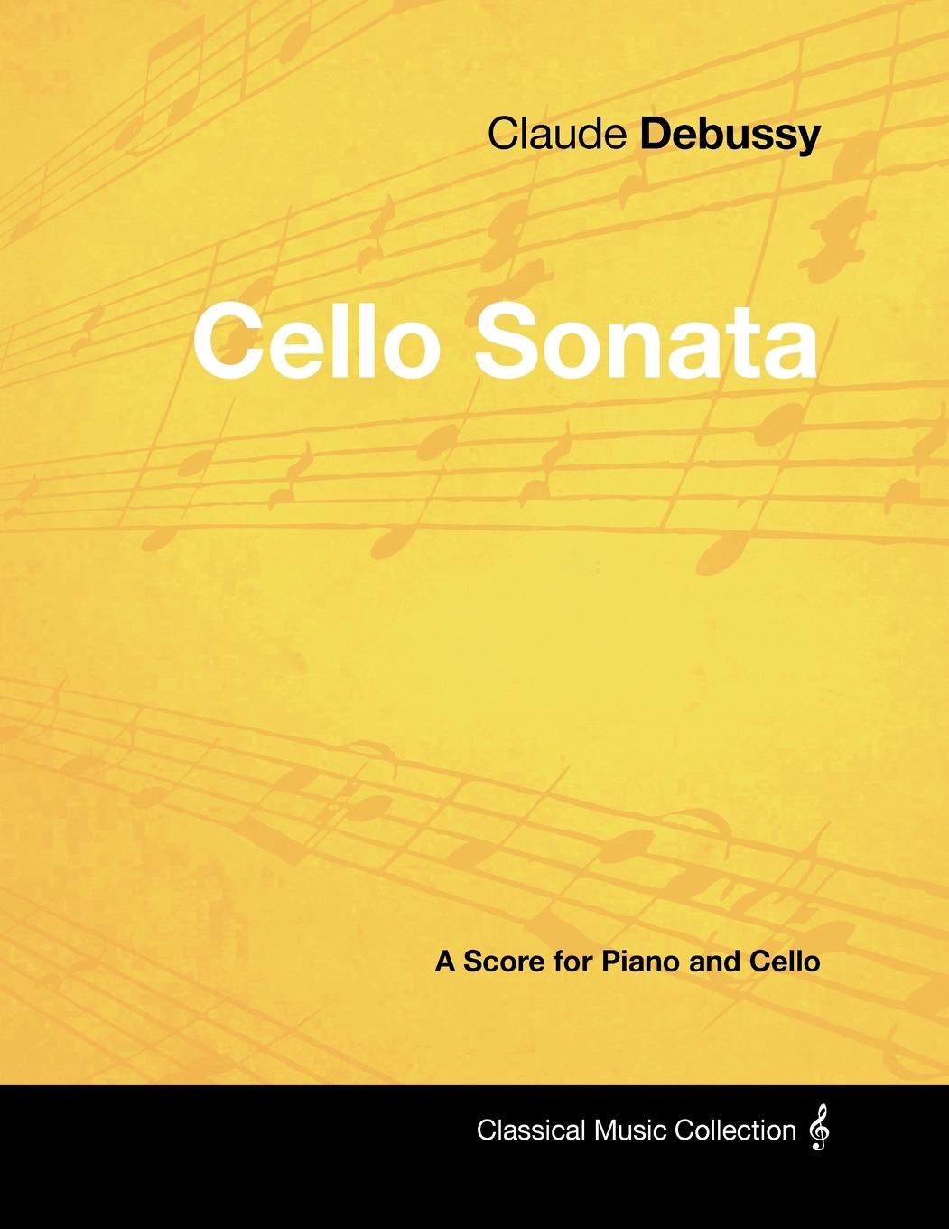 Claude Debussy's - Cello Sonata - A Score for Piano and Cello  Claude Debussy  Taschenbuch  Englisch  2012 - Debussy, Claude