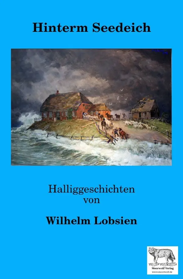Cover: 9783565361175 | Hinterm Seedeich | Halliggeschichten von Wilhelm Lobsien.DE | Lobsien