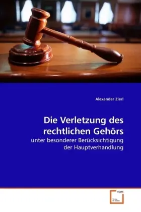 Cover: 9783639231175 | Die Verletzung des rechtlichen Gehörs | Alexander Zierl | Taschenbuch