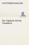 Cover: 9783842491175 | Das Tagebuch und das Traumbuch | Gottfried Keller | Taschenbuch | 2012