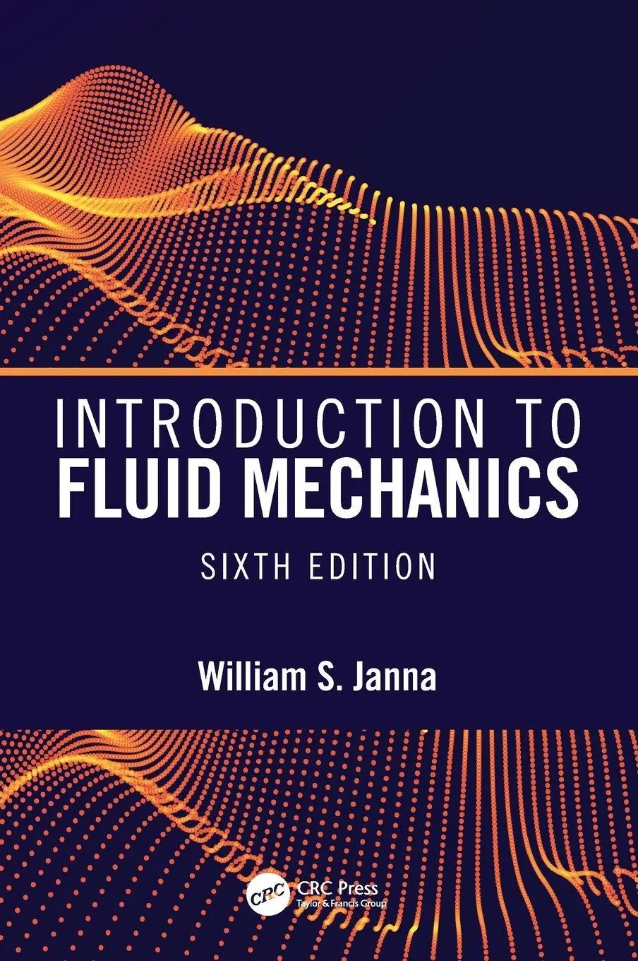 Cover: 9780367341275 | Introduction to Fluid Mechanics, Sixth Edition | William S. Janna