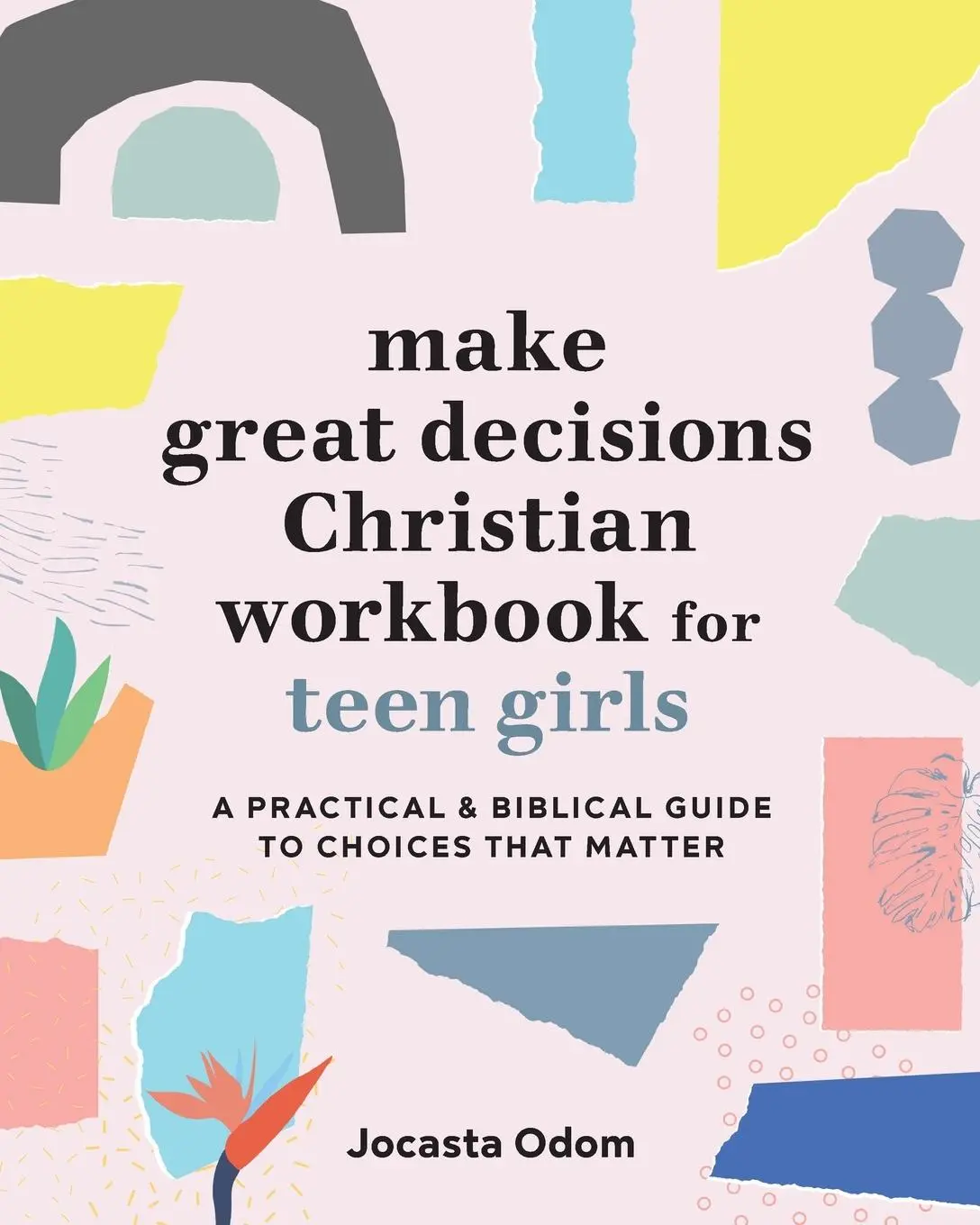 Cover: 9781646111275 | Make Great Decisions Christian Workbook for Teen Girls | Jocasta Odom