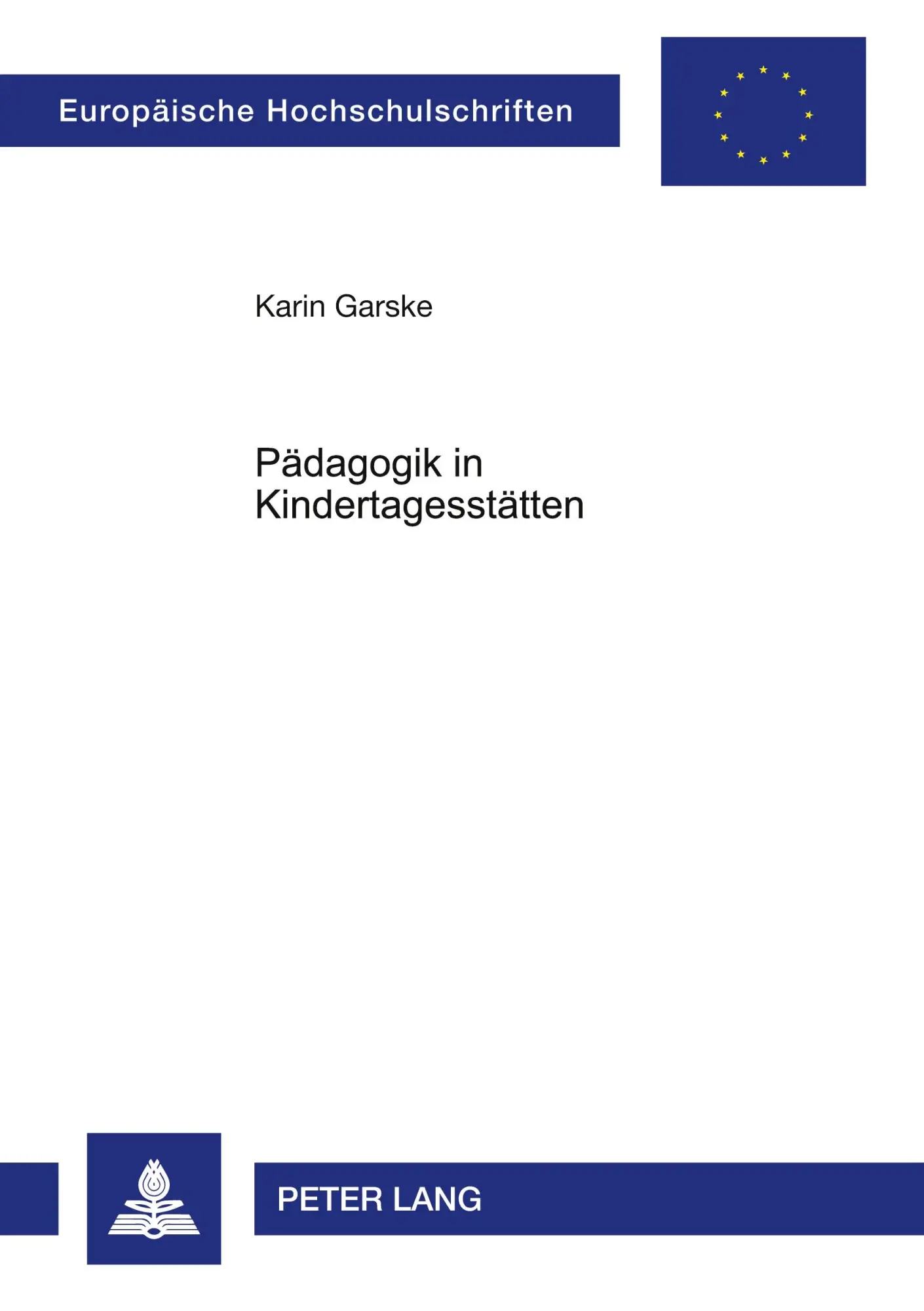 Pädagogik in Kindertagesstätten: Eine Studie zu den Konsequenzen pädagogischer Defizite für die Leitungstätigkeit (Europäische Hochschulschriften - Reihe XI)