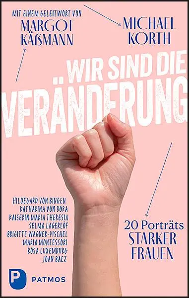 Cover: 9783843611275 | Wir sind die Veränderung | 20 Porträts starker Frauen | Michael Korth