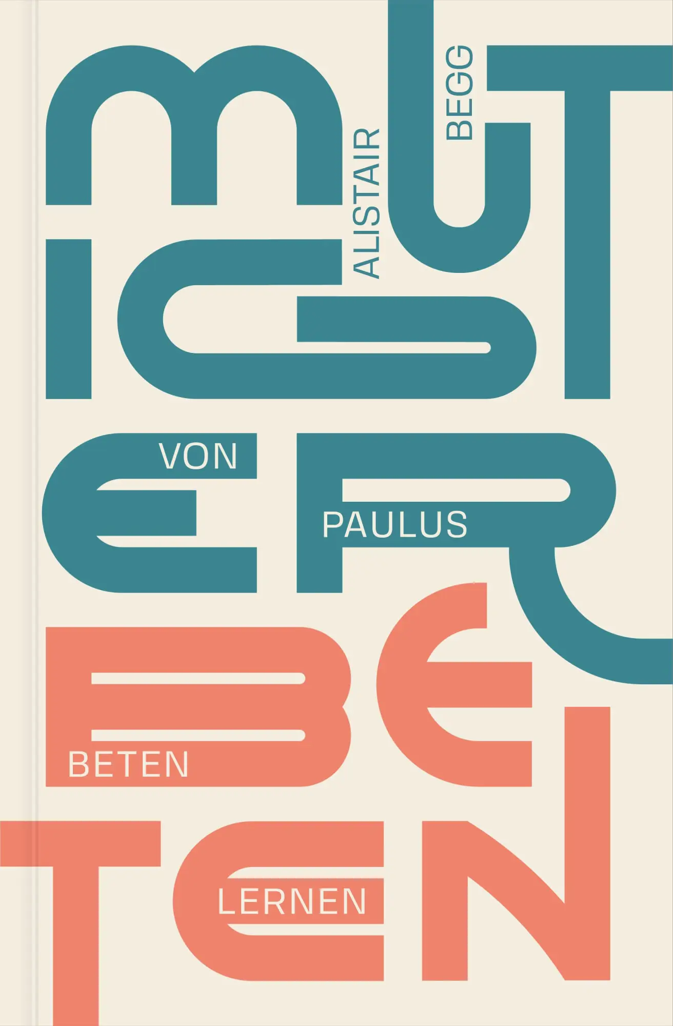 Cover: 9783986651275 | Mutiger beten | Von Paulus beten lernen | Alistair Begg | Taschenbuch