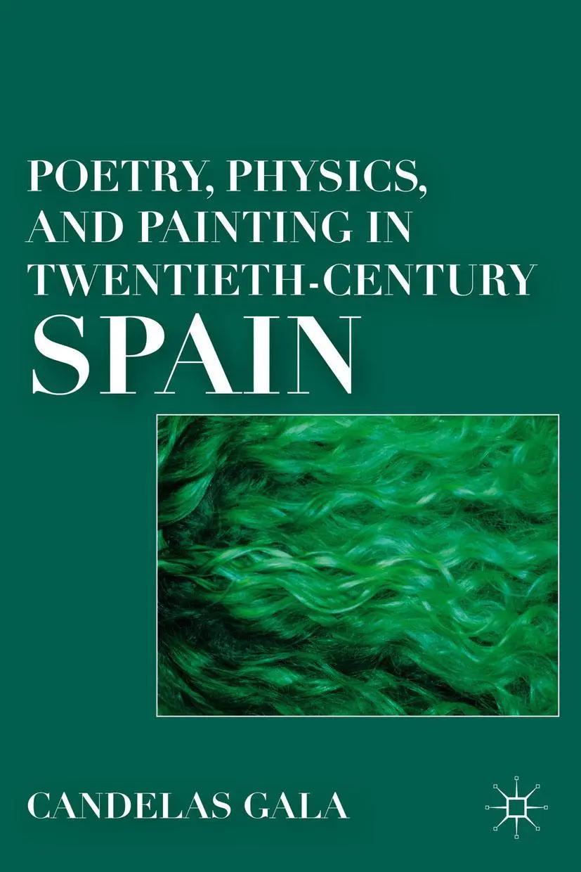 Cover: 9781349341375 | Poetry, Physics, and Painting in Twentieth-Century Spain | C. Gala