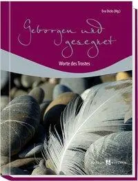 Cover: 9783766621375 | Geborgen und gesegnet | Worte des Trostes. Mit Farbfotos. | Eva Dicks