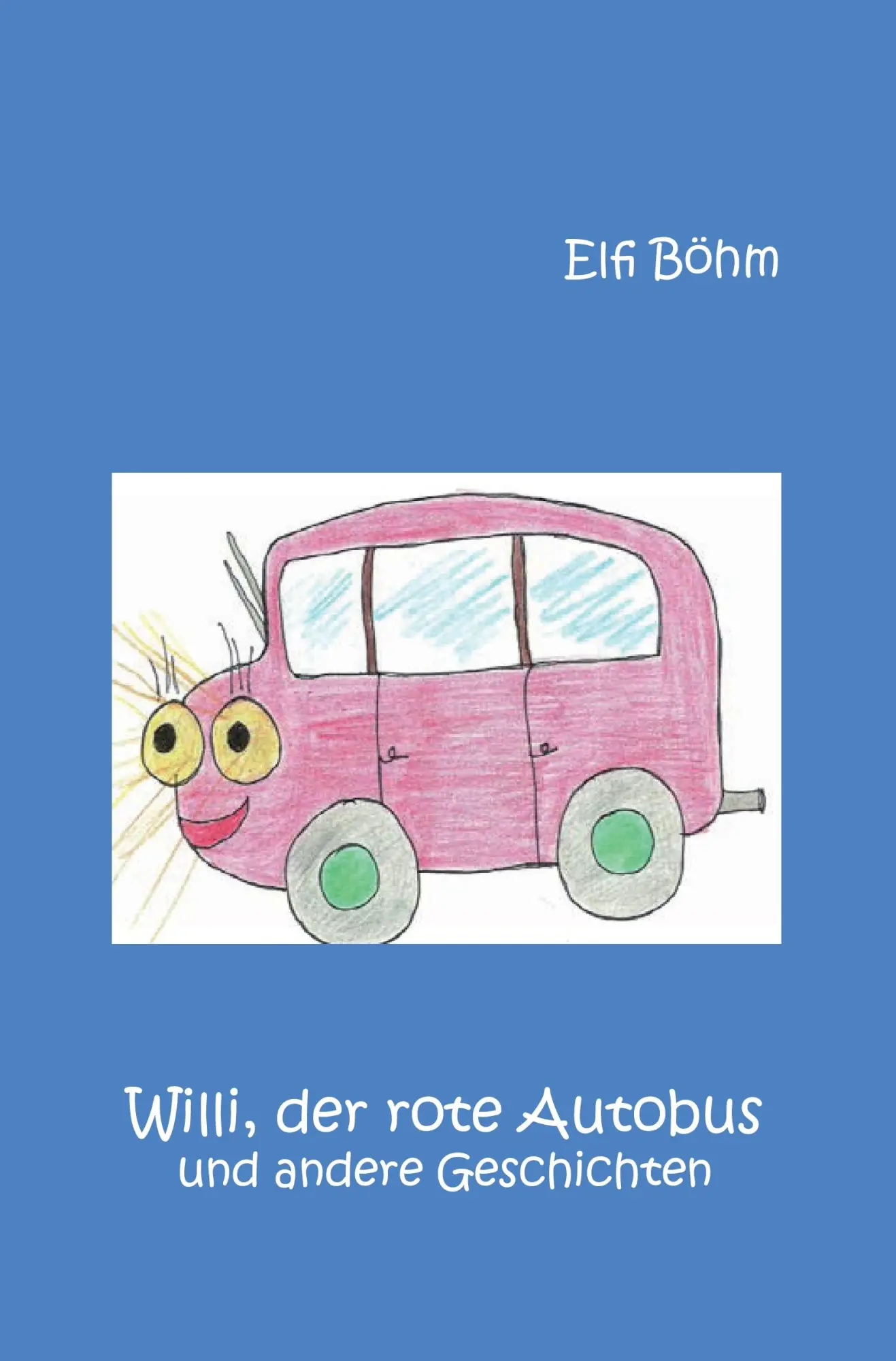 Cover: 9783961031375 | Willi, der rote Autobus und andere Geschichten | Elfi Böhm | Buch