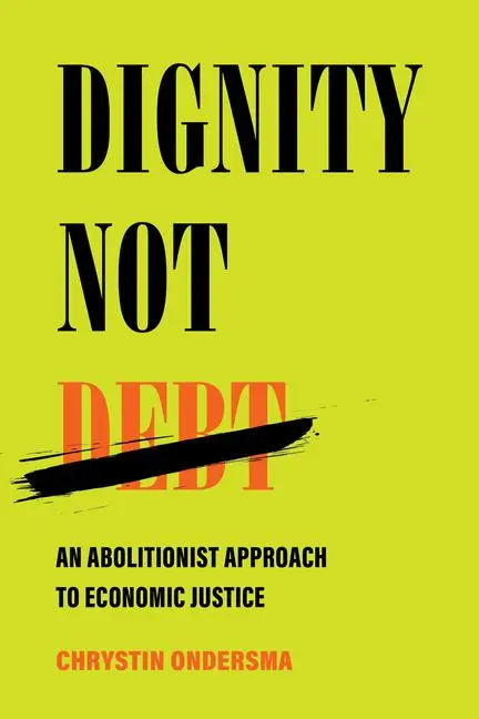 Cover: 9780520391475 | Dignity Not Debt | An Abolitionist Approach to Economic Justice | Buch