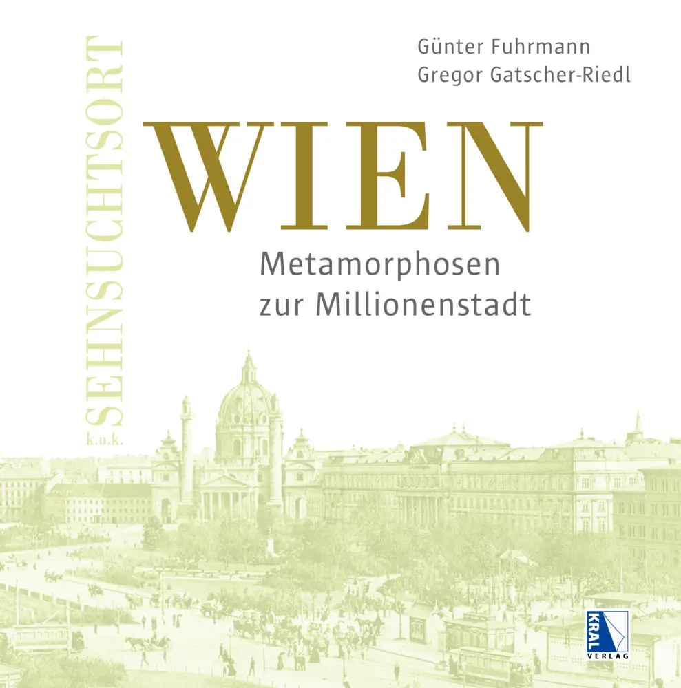 Cover: 9783991031475 | K.u.k. Sehnsuchtsort Wien | Metamorphosen zur Millionenstadt | Buch