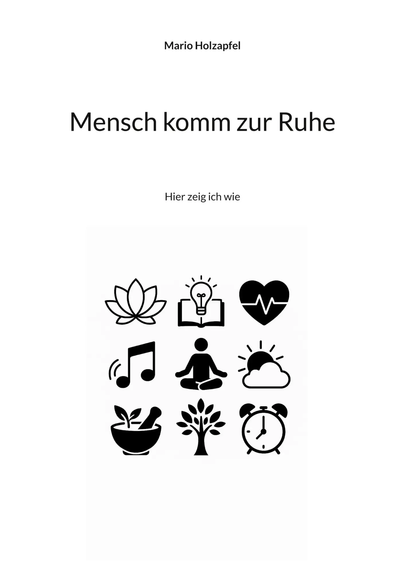 Cover: 9783819231575 | Mensch komm zur Ruhe | Hier zeig ich wie | Mario Holzapfel | Buch