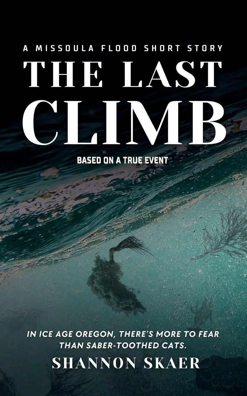 Cover: 9798218541675 | The Last Climb | A Missoula Flood Short Story (True Disaster Fiction)