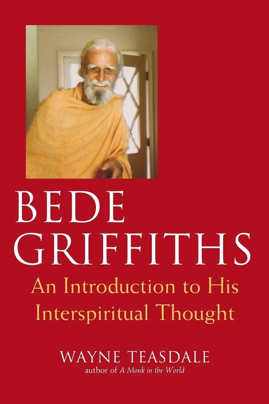 Cover: 9781893361775 | Bede Griffiths | An Introduction to His Spiritual Thought | Teasdale