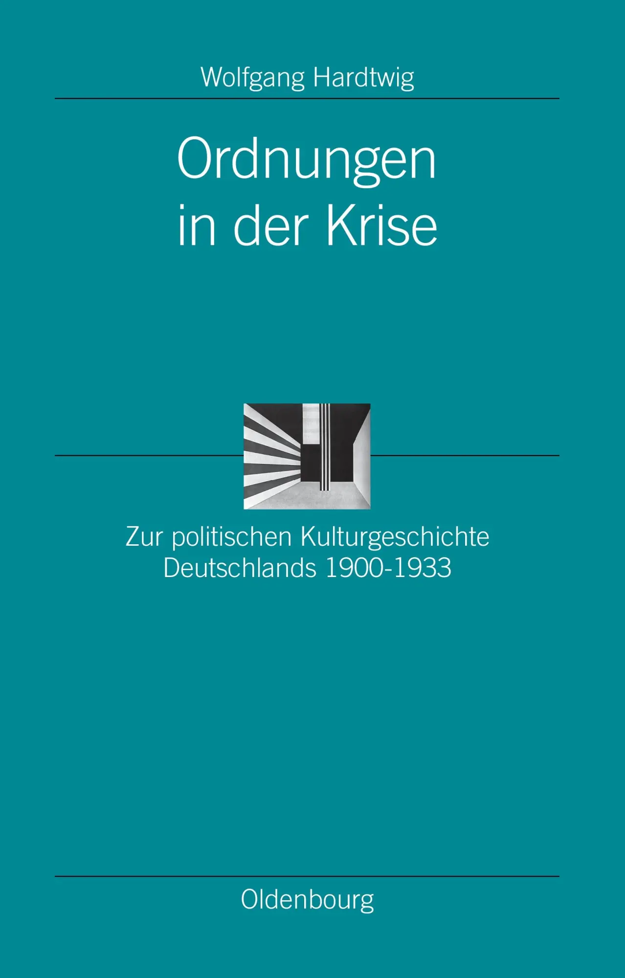 Cover: 9783486581775 | Ordnungen in der Krise | Wolfgang Hardtwig | Buch | 566 S. | Deutsch