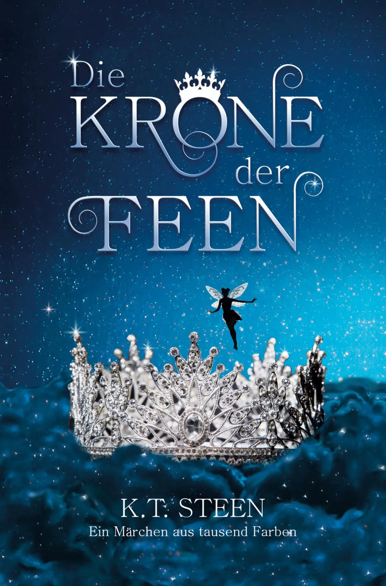 Cover: 9783757911775 | Die Krone der Feen | K. T. Steen | Taschenbuch | 368 S. | Deutsch