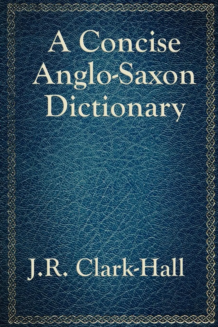 Cover: 9781617201875 | A Concise Anglo-Saxon Dictionary | J R Clark-Hall | Taschenbuch | 2011