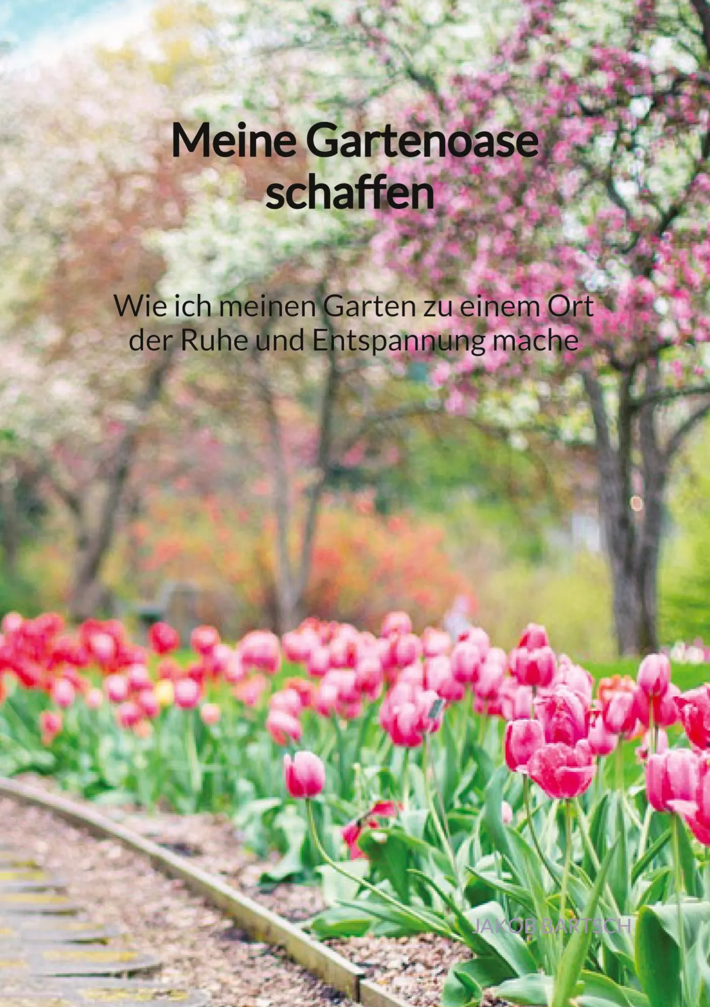 Cover: 9783347971875 | Meine Gartenoase schaffen - Wie ich meinen Garten zu einem Ort der...