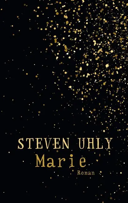 Cover: 9783905951875 | Marie | Roman | Steven Uhly | Buch | 272 S. | Deutsch | 2016