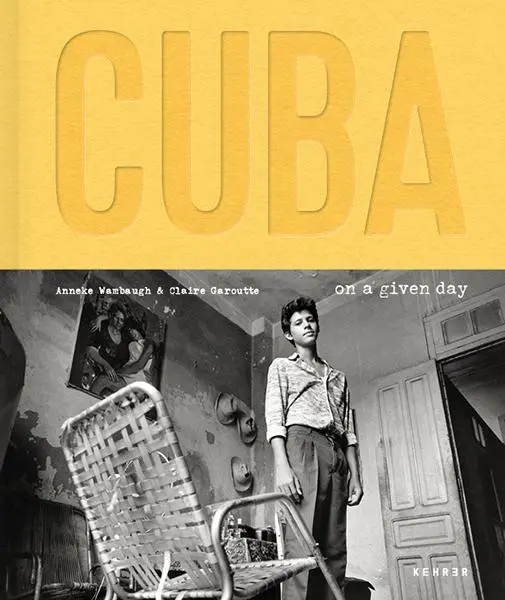 Cover: 9783969001875 | Anneke Wambaugh / Claire Garoutte | Cuba. On a Given Day | Buch | 2025