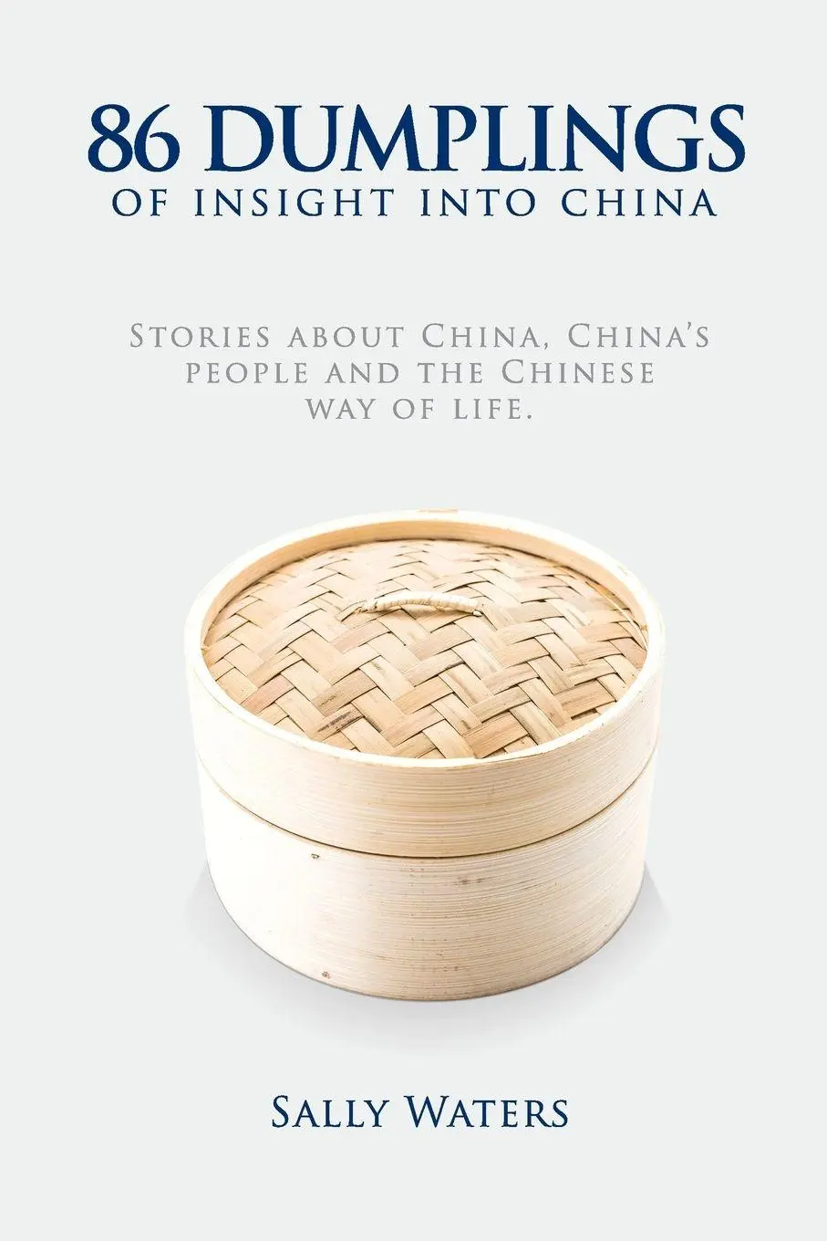 Cover: 9780646931975 | 86 Dumplings of Insight into China | Sally Waters | Taschenbuch | 2014