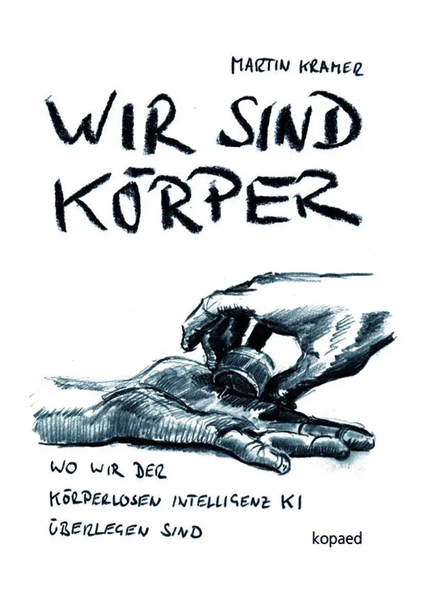Cover: 9783968481975 | Wir sind Körper | Wo wir der körperlosen Intelligenz KI überlegen sind